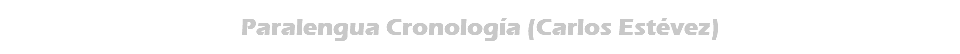 Paralengua Cronología (Carlos Estévez)